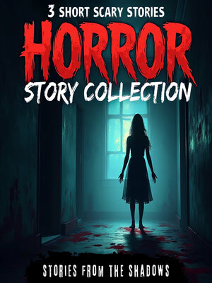 cover image of Horror Story Collection. 3 Short Scary Stories